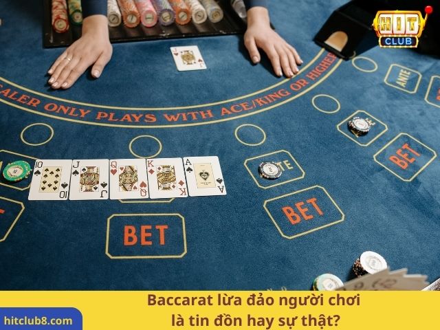 Baccarat lừa đảo người chơi là tin đồn hay sự thật?