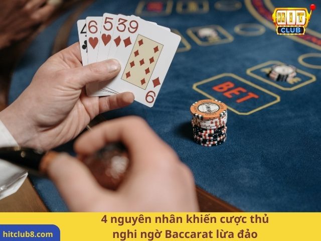 4 nguyên nhân khiến cược thủ nghi ngờ Baccarat lừa đảo 