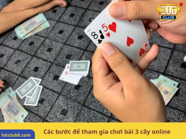 Các bước để tham gia chơi bài 3 cây online