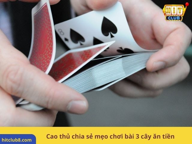 Cao thủ chia sẻ mẹo chơi bài 3 cây ăn tiền