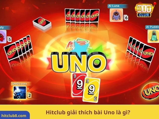 Hitclub giải thích bài Uno là gì?