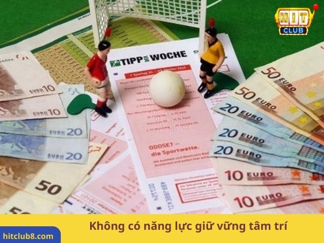 Cá độ bóng đá luôn thua do không thể giữ vững tâm trí