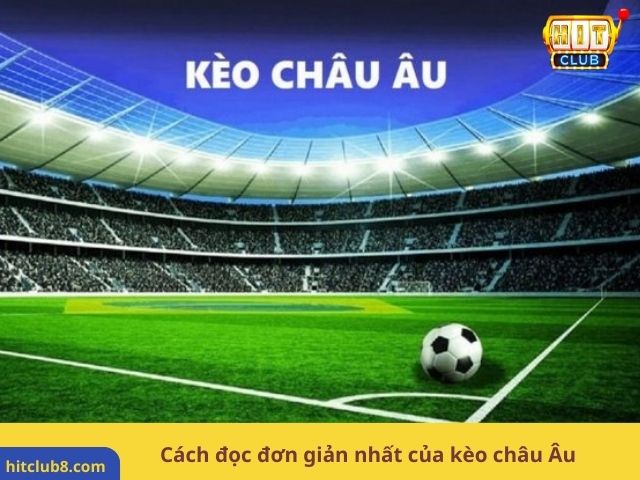 Cách đọc đơn giản nhất của kèo châu Âu