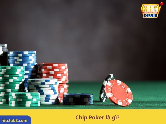 Chip Poker là gì?