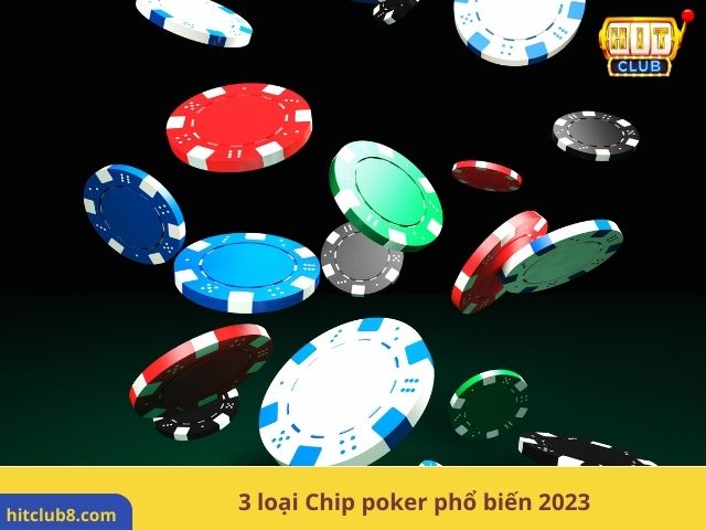 3 loại Chip poker phổ biến 2023