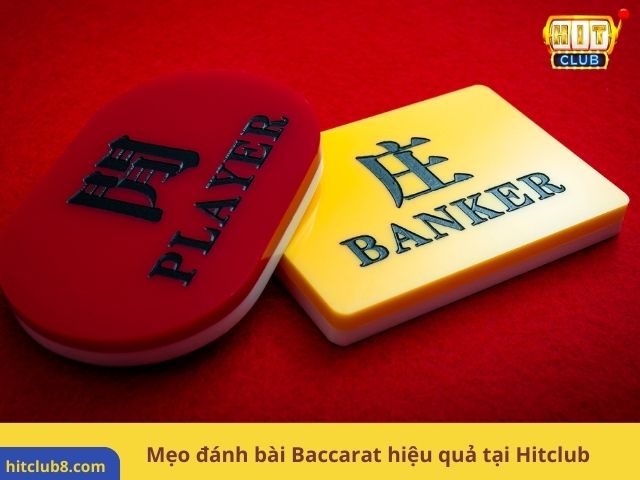 Mẹo đánh bài Baccarat hiệu quả tại Hitclub