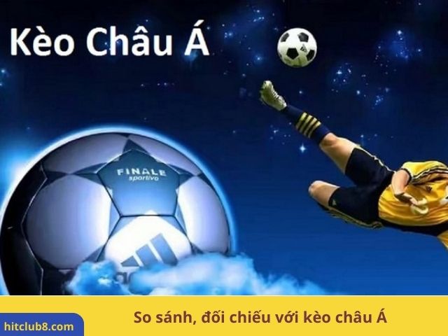 So sánh, đối chiếu với kèo châu Á