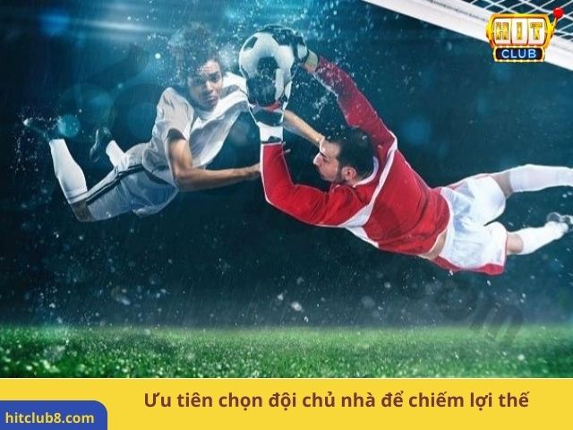 Ưu tiên chọn đội chủ nhà để chiếm lợi thế