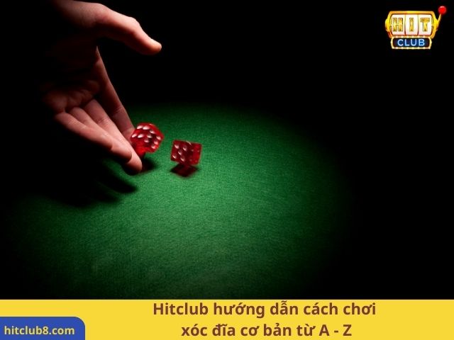 Hitclub hướng dẫn cách chơi xóc đĩa cơ bản từ A - Z