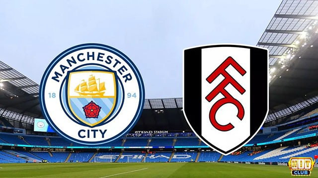 Nhận định Manchester City vs Fulham 21h ngày 2/9 ở Hitclub
