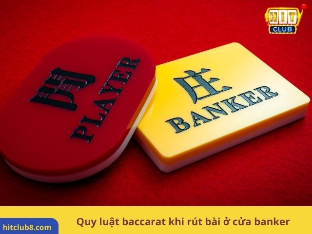 Quy luật baccarat khi rút bài ở cửa banker