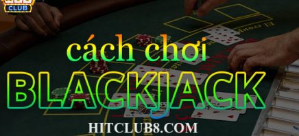 Hướng dẫn chơi BlackJack cho người mới bắt đầu