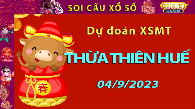 Soi cầu xổ số Thừa Thiên Huế 04/9/2023 – Dự đoán XSMT ở Hit Club