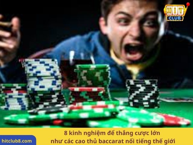 8 kinh nghiệm để thắng cược lớn như các cao thủ baccarat nổi tiếng thế giới