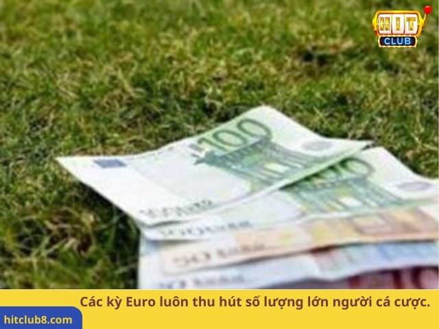 Các kỳ Euro luôn thu hút số lượng lớn người cá cược.