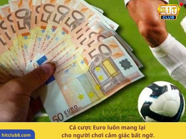 Cá cược Euro luôn mang lại cho người chơi cảm giác bất ngờ.