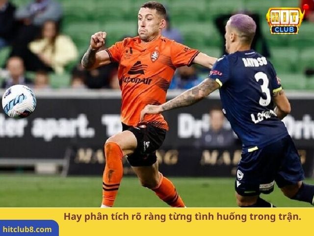 Hay phân tích rõ ràng từng tình huống trong trận.