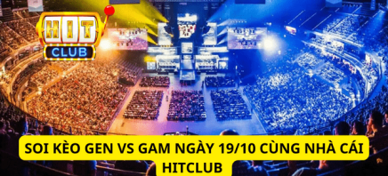 10 Mẹo Soi Kèo GEM Vs GAM Ngày 19/10 Cùng Hitclub