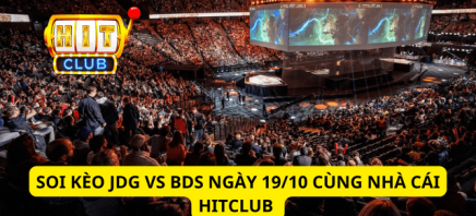 Soi Kèo JDG Vs BDS Ngày 19/10 Trong 5 Phút Cùng Hitclub