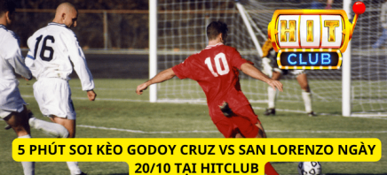 Soi Kèo Godoy Cruz Vs San Lorenzo Ngày 20/10 Tại Hitclub