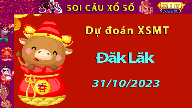 Soi cầu xổ số ĐăK Lăk 31/10/2023 – Dự đoán XSMT.