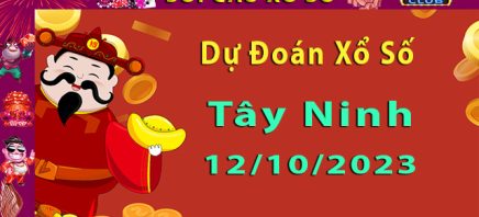 Soi cầu xổ số Tây Ninh 12/10/2023 – Dự đoán XSMB.