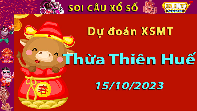 Soi cầu xổ số Thừa Thiên Huế 15/10/2023 – Dự đoán XSMB.