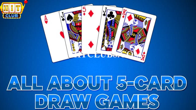 Tổng quan về tựa game đánh bài Five Card Draw