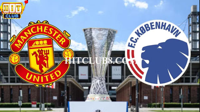 Nhận định phong độ hai đội bóng FC Copenhagen vs Man United