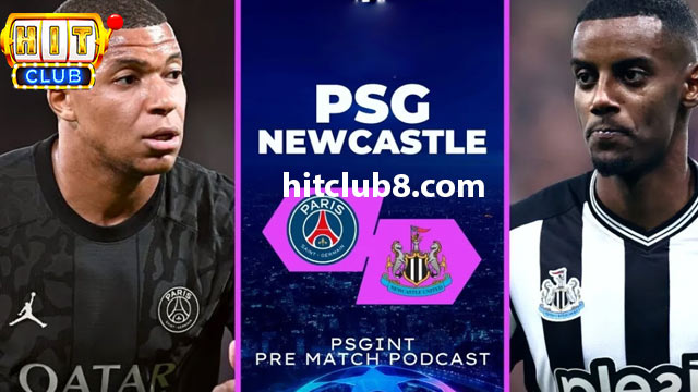 Nhận định phong độ hai đội bóng Paris Saint-Germain vs Newcastle
