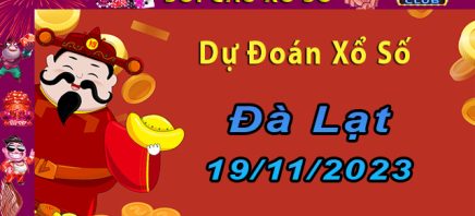 Dự đoán kết quả xổ số Đà Lạt 19/11/2023.