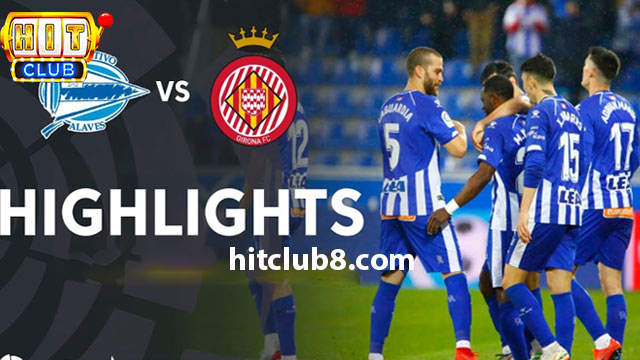 Nhận định phong độ hai đội tuyển Girona vs Alaves