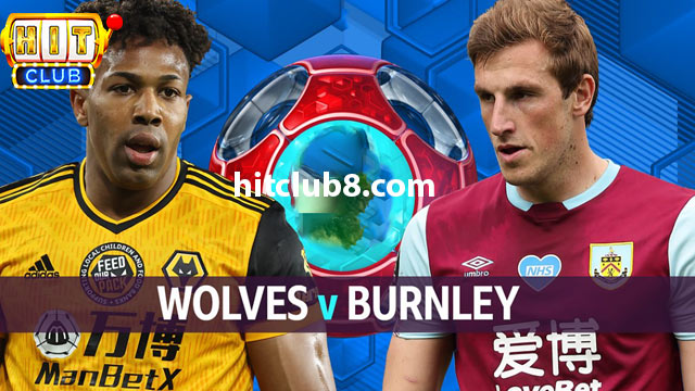 Nhận định phong độ hai đội bóng Wolves vs Burnley