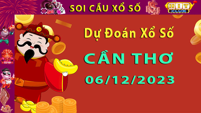 Soi cầu xổ số Cần Thơ 06/12/2023 – Dự đoán XSMN cùng Hitclub8