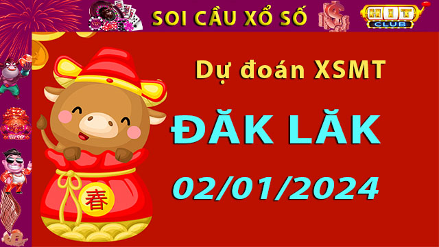 Soi cầu xổ số Đăk Lăk 02/01/2024 – Dự đoán XSMT trên Hitclub8