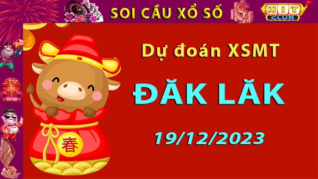 Soi cầu xổ số Đăk Lăk 19/12/2023 – Dự đoán XSMT trên Hitclub8