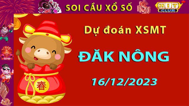 Soi cầu xổ số Đăk Nông 16/12/2023 – Dự đoán XSMT trên Hitclub8