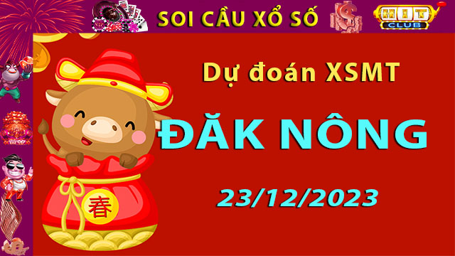 Soi cầu xổ số Đăk Nông 23/12/2023 – Dự đoán XSMT trên Hitclub8