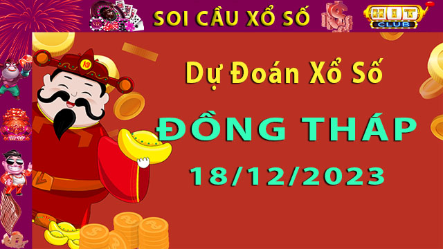 Soi cầu xổ số Đồng Tháp 18/12/2023 – Dự đoán XSMN cùng Hitclub8