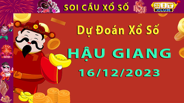 Soi cầu xổ số Hậu Giang 16/12/2023 – Dự đoán XSMN cùng Hitclub8