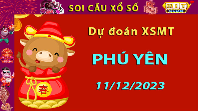 Soi cầu xổ số Phú Yên 11/12/2023 – Dự đoán XSMT trên Hitclub8