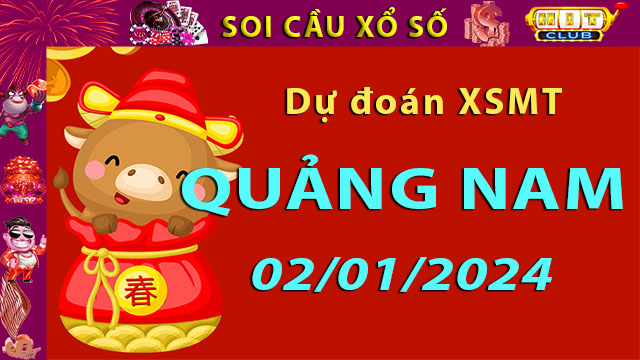 Soi cầu xổ số Quảng Nam 02/01/2024 – Dự đoán XSMT trên Hitclub8