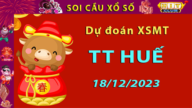 Soi cầu xổ số TT Huế 18/12/2023 – Dự đoán XSMT trên Hitclub8