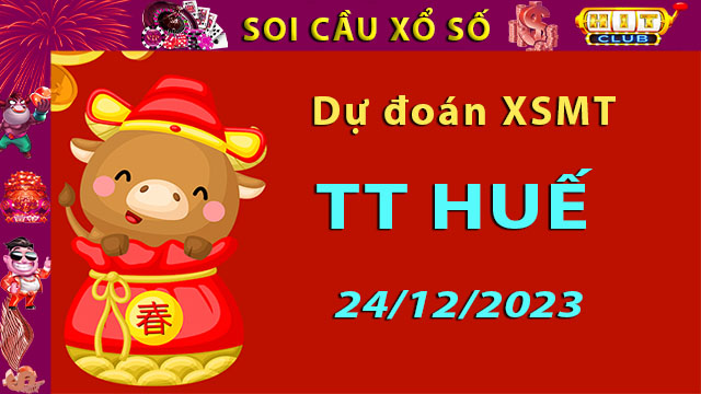 Soi cầu xổ số TT Huế 24/12/2023 – Dự đoán XSMT trên Hitclub8