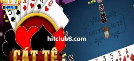 Cách chơi bài Cát Tê mới 2024 dành cho cược thủ ở Hitclub