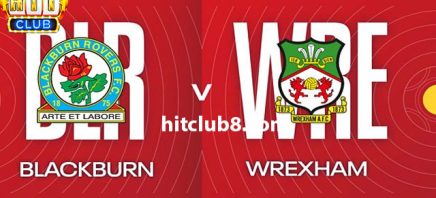 Dự đoán Blackburn Rovers vs Wrexham lúc 02h30 ngày 30/01