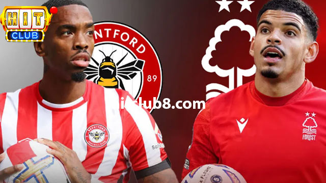 Nhận định thực lực thi đấu hai đội Brentford vs Nottingham Forest