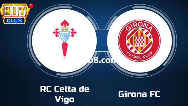 Dự đoán Celta Vigo Vs Girona Lúc 20h00 Ngày 281 ở Hitclub 1737