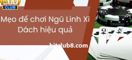 Xì Dách hay ngũ linh thắng? 4 cách chơi Xì Dách