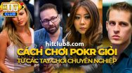 Cách thành tay chơi Poker chuyên nghiệp với mẹo